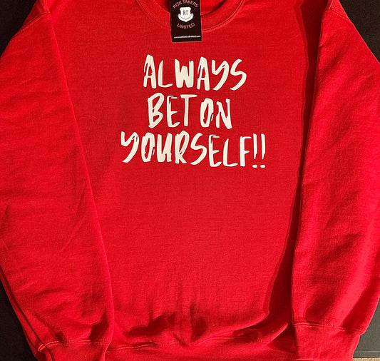Red And White Always Bet On Yourself!! Crewneck